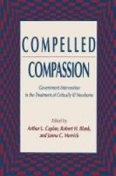 Compelled Compassion - Government Intervention in the Treatment of Critically Ill Newborns