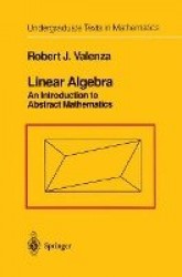 Linear Algebra : An Introduction to Abstract Mathematics