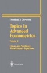 Topics In Advanced Econometrics - Volume II Linear and Nonlinear Simultaneous Equations