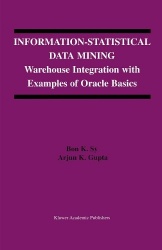Information-Statistical Data Mining : Warehouse Integration with Examples of Oracle Basics