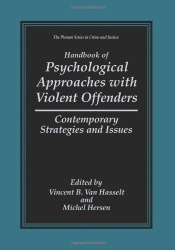 Handbook of Psychological Approaches with Violent Offenders - Contemporary Strategies and Issues