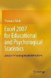 Excel 2007 for Educational and Psychological Statistics : A Guide to Solving Practical Problems