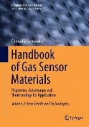Handbook of Gas Sensor Materials - Properties, Advantages and Shortcomings for Applications Volume 2: New Trends and Technologie
