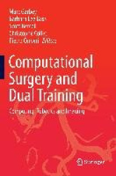 Computational Surgery and Dual Training - Computing, Robotics and Imaging