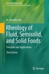 Rheology of Fluid, Semisolid, and Solid Foods : Principles and Applications