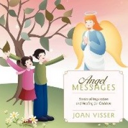 Angel Messages - Stories of Inspiration and Healing for Children