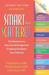 Smart but Scattered, Second Edition - The Revolutionary Executive Skills Approach to Helping Kids Reach Their Potential