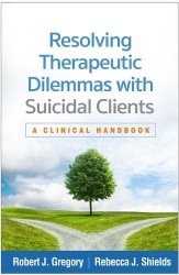 Resolving Therapeutic Dilemmas with Suicidal Clients - A Clinical Handbook
