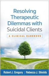Resolving Therapeutic Dilemmas with Suicidal Clients - A Clinical Handbook