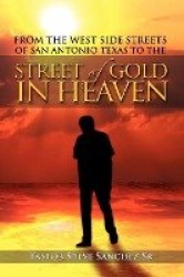 From the West Side Streets of San Antonio Texas to the Street of Gold in Heaven - Lifeline Outreach Street & Prison Ministries