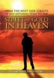 From the West Side Streets of San Antonio Texas to the Street of Gold in Heaven - Lifeline Outreach Street & Prison Ministries