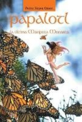 Papalotl - La Ultima Mariposa Monarca