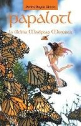 Papalotl - La Ultima Mariposa Monarca