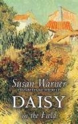 Daisy in the Field by Susan Warner, Fiction, Literary, Romance, Historical