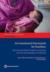 An Investment Framework for Nutrition - Reaching the Global Targets for Stunting, Anemia, Breastfeeding, and Wasting