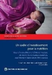 Un Cadre D'investissement Pour La Nutrition - Atteindre Fes Cibles Mondiales En Matière De Retard De Croissance, D'anemie, D'all