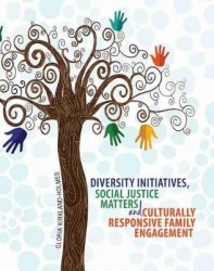 Diversity Initiatives, Social Justice Matters and Culturally Responsive Family Engagement