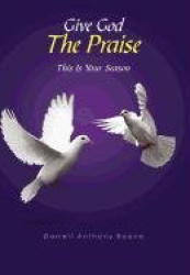 Give God The Praise - This Is Your Season