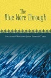 The Blue Wore Through - Collected Works of John Patton O'Dell