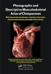 Photographic and Descriptive Musculoskeletal Atlas of Chimpanzees - With Notes on the Attachments, Variations, Innervation, Func