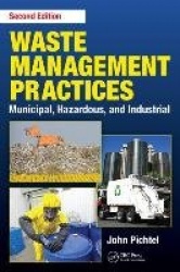 Waste Management Practices - Municipal, Hazardous, and Industrial, Second Edition