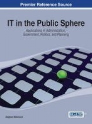 IT in the Public Sphere - Applications in Administration, Government, Politics, and Planning