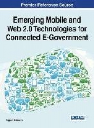 Emerging Mobile and Web 2.0 Technologies for Connected E-Government