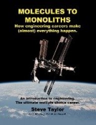 MOLECULES TO MONOLITHS How Engineering Careers Make (almost) Everything Happen. - An Introduction to Engineering. The Ultimate M