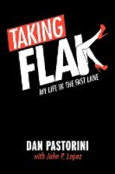 Taking Flak: My Life in the Fast Lane