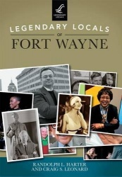 Legendary Locals of Fort Wayne