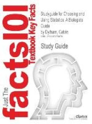 Studyguide for Choosing and Using Statistics - A Biologists Guide by Dytham, Calvin, ISBN 9781405198387