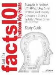 Studyguide for Handbook of Child Psychology, Social, Emotional, and Personality Development, Volume 3 by (Editor), William Damon