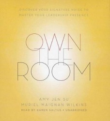 Own the Room: Discover Your Signature Voice to Master Your Leadership Presence