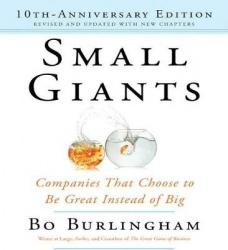 Small Giants: Companies That Choose to Be Great Instead of Big, 10th-Anniversary Edition
