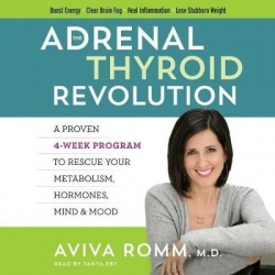 The Adrenal Thyroid Revolution Lib/E - A Proven 4-Week Program to Rescue Your Metabolism, Hormones, Mind & Mood
