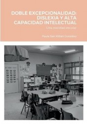 Doble Excepcionalidad - DISLEXIA Y ALTA CAPACIDAD INTELECTUAL: Una realidad escolar