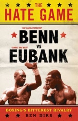 The Hate Game - Benn, Eubank and British Boxing's Bitterest Rivalry