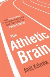 The Athletic Brain - How Neuroscience is Revolutionising Sport and Can Help You Perform Better