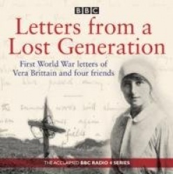 Letters from a Lost Generation - First World War letters of Vera Brittain and four friends