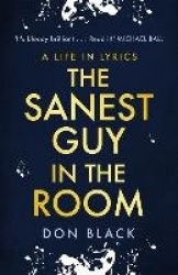 The Sanest Guy in the Room - A Life in Lyrics