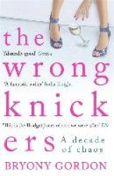 The Wrong Knickers - A Decade of Chaos