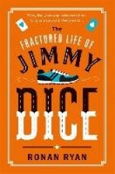 The Fractured Life of Jimmy Dice