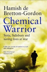 Chemical Warrior - Syria, Salisbury and Saving Lives at War