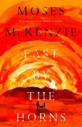 Fast by the Horns - The hotly anticipated second novel from the prizewinning author of An Olive Grove in Ends