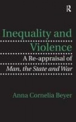 Inequality and Violence - A Re-appraisal of Man, the State and War