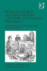 Police Courts in Nineteenth-Century Scotland, Volume 2 - Boundaries, Behaviours and Bodies