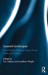 Layered Landscapes - Early Modern Religious Space Across Faiths and Cultures