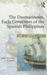 The Dasmariñases, Early Governors of the Spanish Philippines
