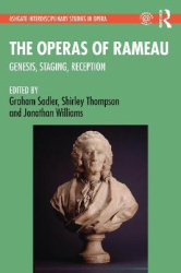 The Operas of Rameau - Genesis, Staging, Reception