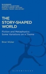 The Story-Shaped World - Fiction and Metaphysics: Some Variations on a Theme